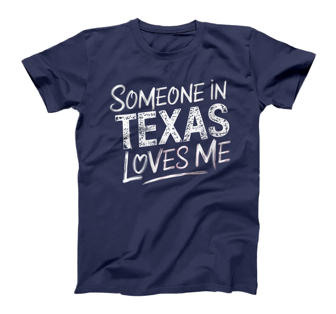Womens Somebody In Texas Loves Me Funny Gift T-Shirt