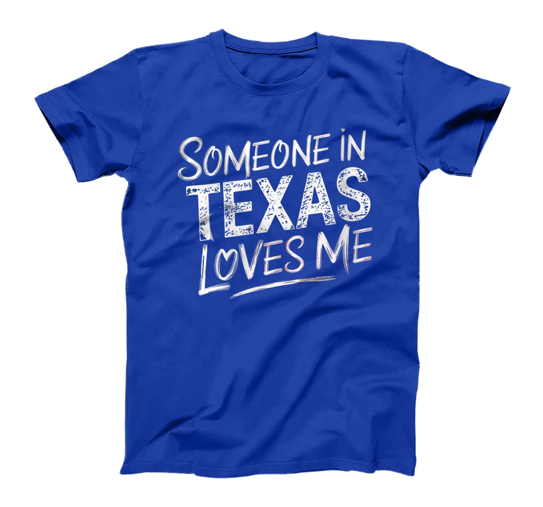 Womens Somebody In Texas Loves Me Funny Gift T-Shirt
