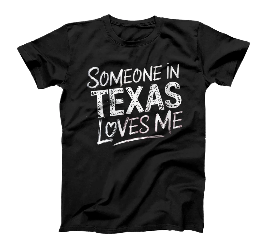 Womens Somebody In Texas Loves Me Funny Gift T-Shirt