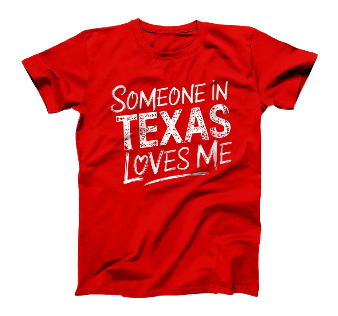 Womens Somebody In Texas Loves Me Funny Gift T-Shirt