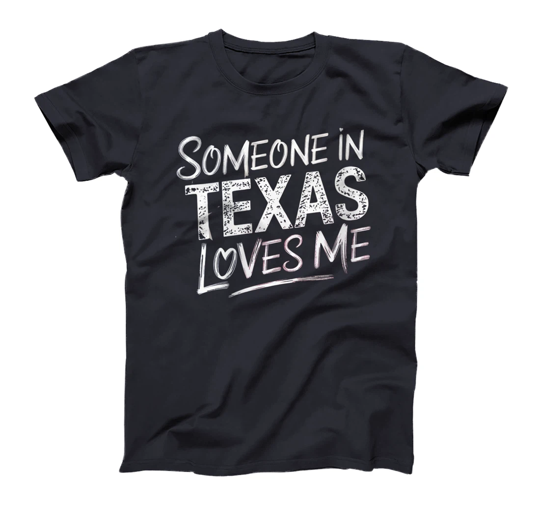 Womens Somebody In Texas Loves Me Funny Gift T-Shirt