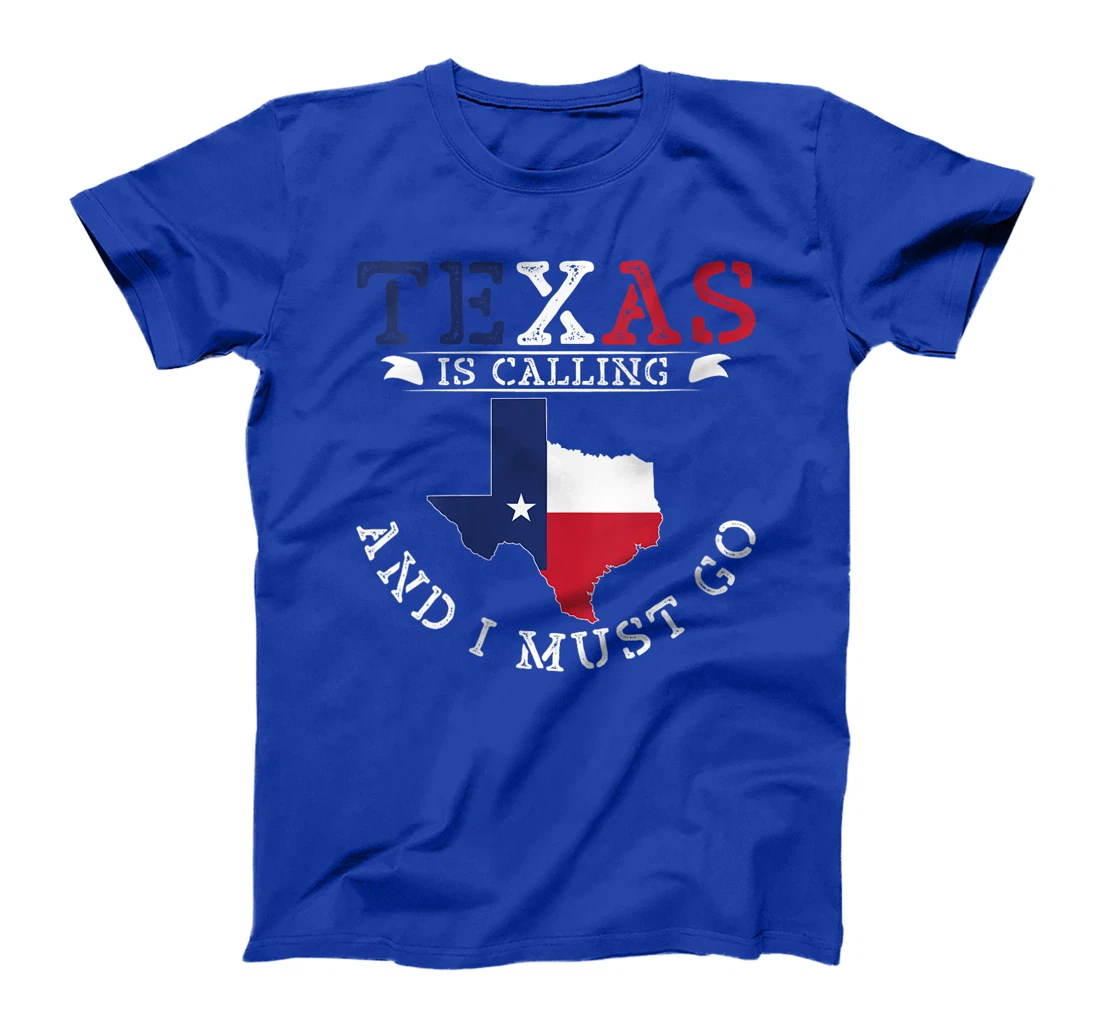 Womens Texas Is Calling And I Must Go Texas T-Shirt
