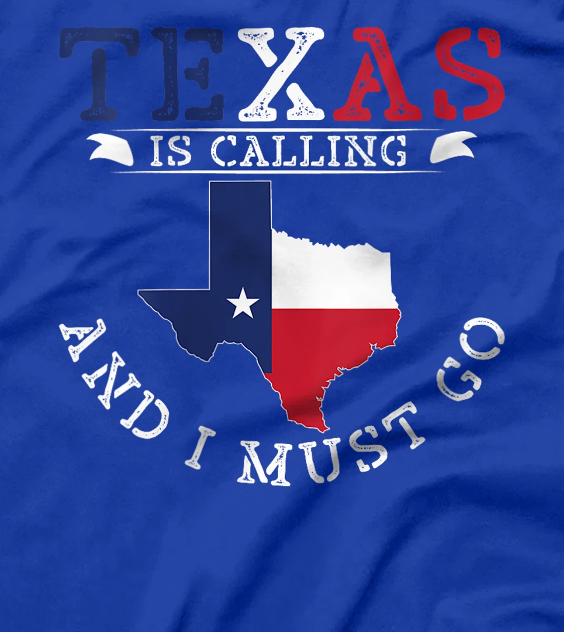 Womens Texas Is Calling And I Must Go Texas T-Shirt