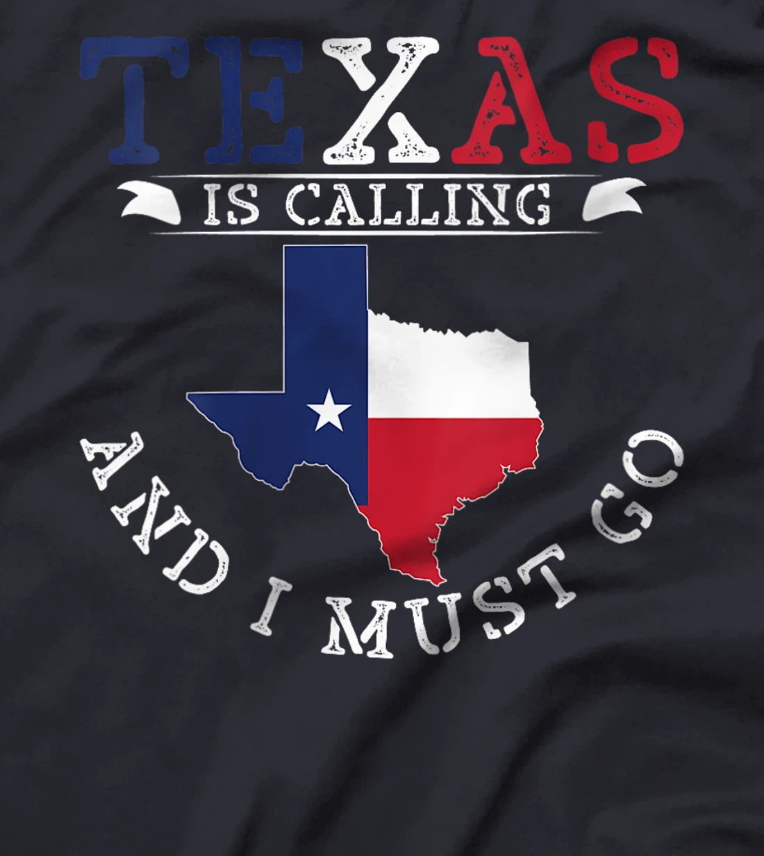 Womens Texas Is Calling And I Must Go Texas T-Shirt
