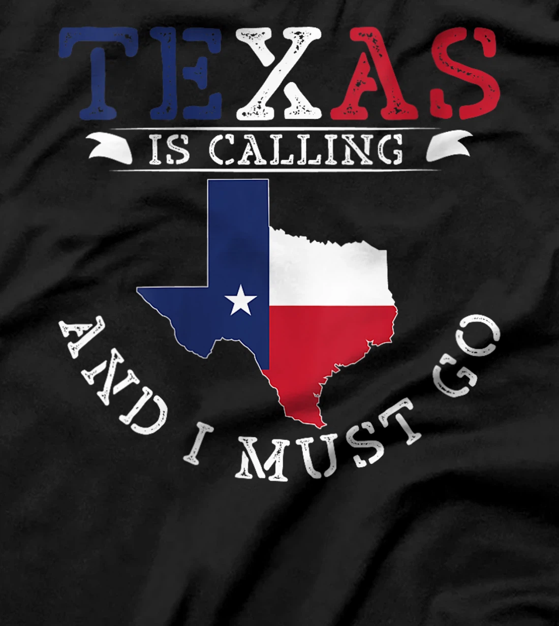 Womens Texas Is Calling And I Must Go Texas T-Shirt