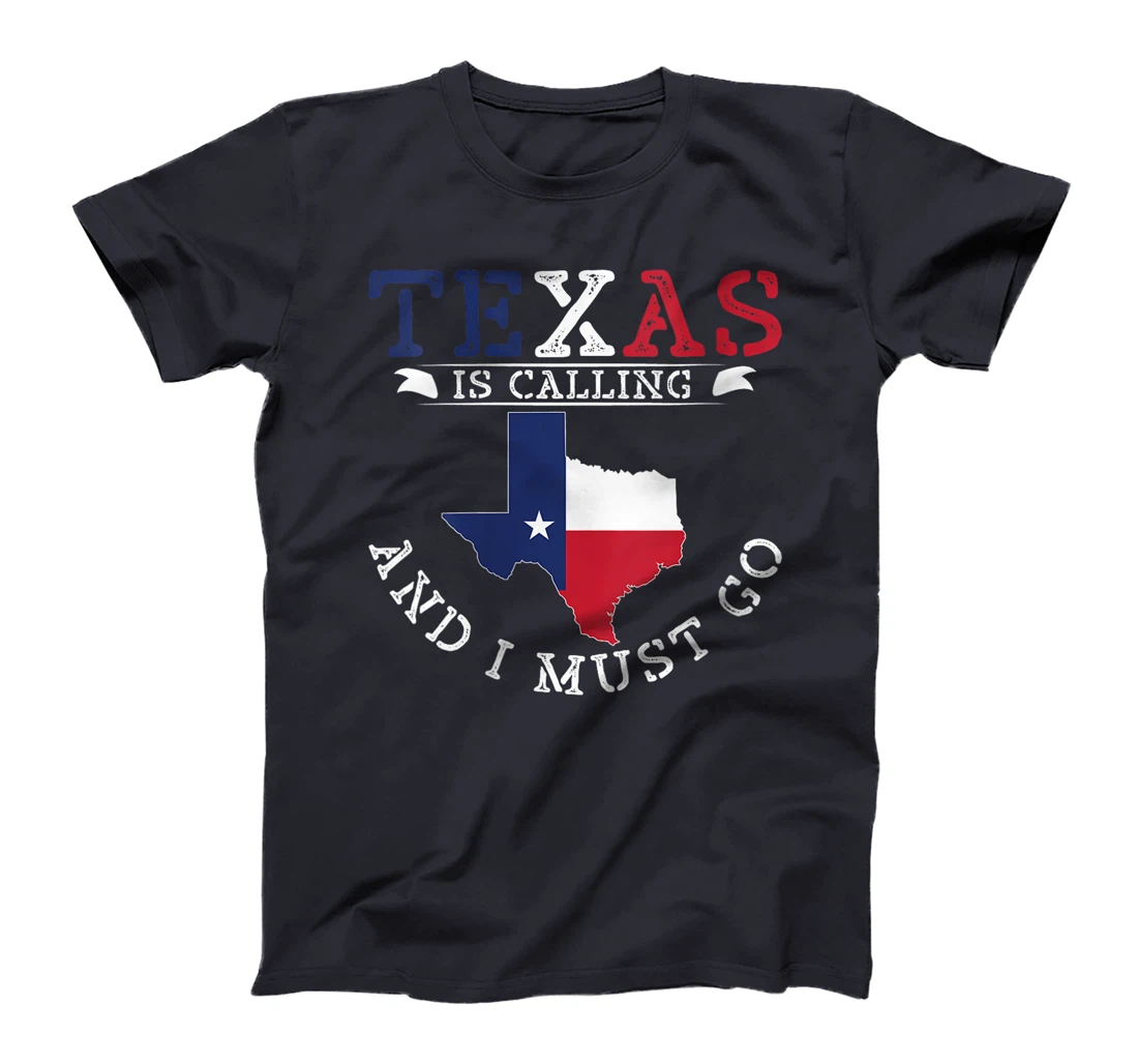 Womens Texas Is Calling And I Must Go Texas T-Shirt
