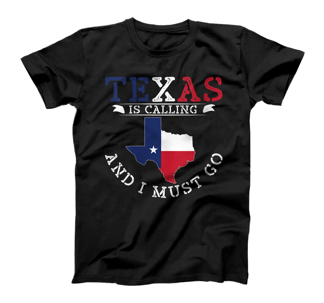 Womens Texas Is Calling And I Must Go Texas T-Shirt
