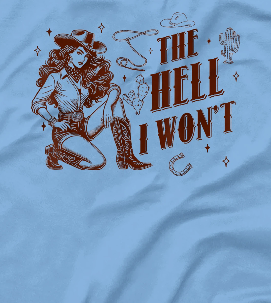 The Hell I Won't Howdy Western Aesthetic Cowgirl Rodeo Texas T-Shirt