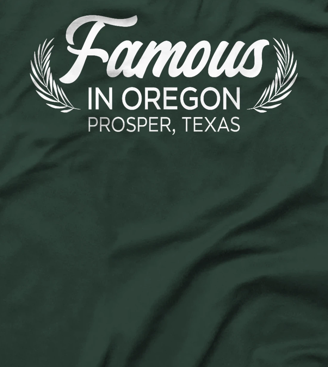 Womens Famous In Oregon Prosper Texas Plant Tree Nature Lover T-Shirt
