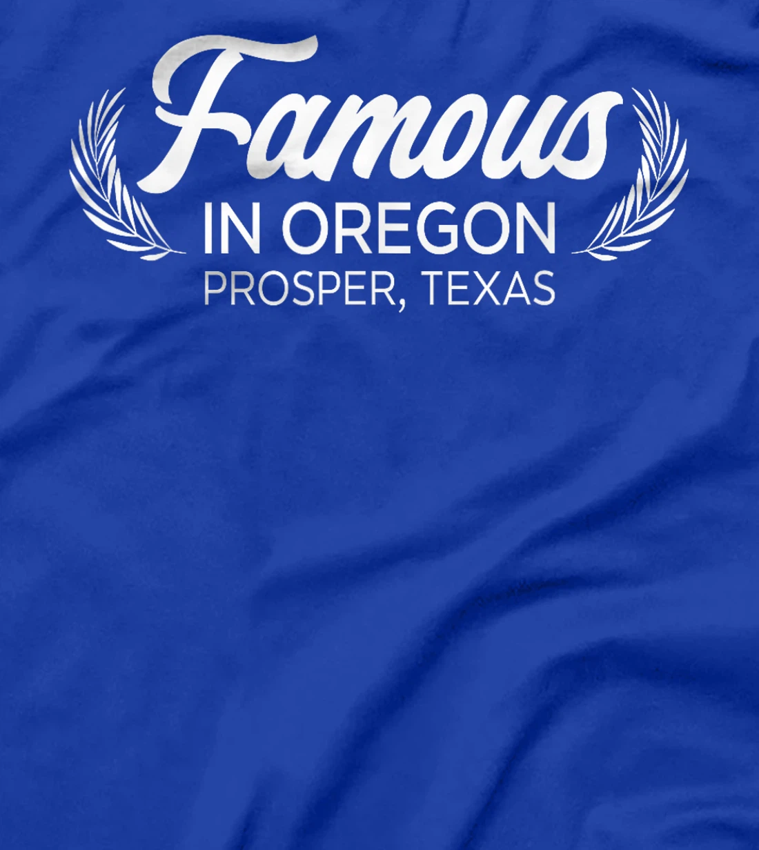 Womens Famous In Oregon Prosper Texas Plant Tree Nature Lover T-Shirt