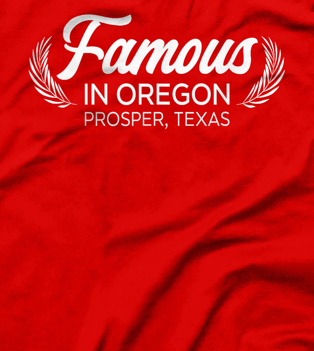 Womens Famous In Oregon Prosper Texas Plant Tree Nature Lover T-Shirt