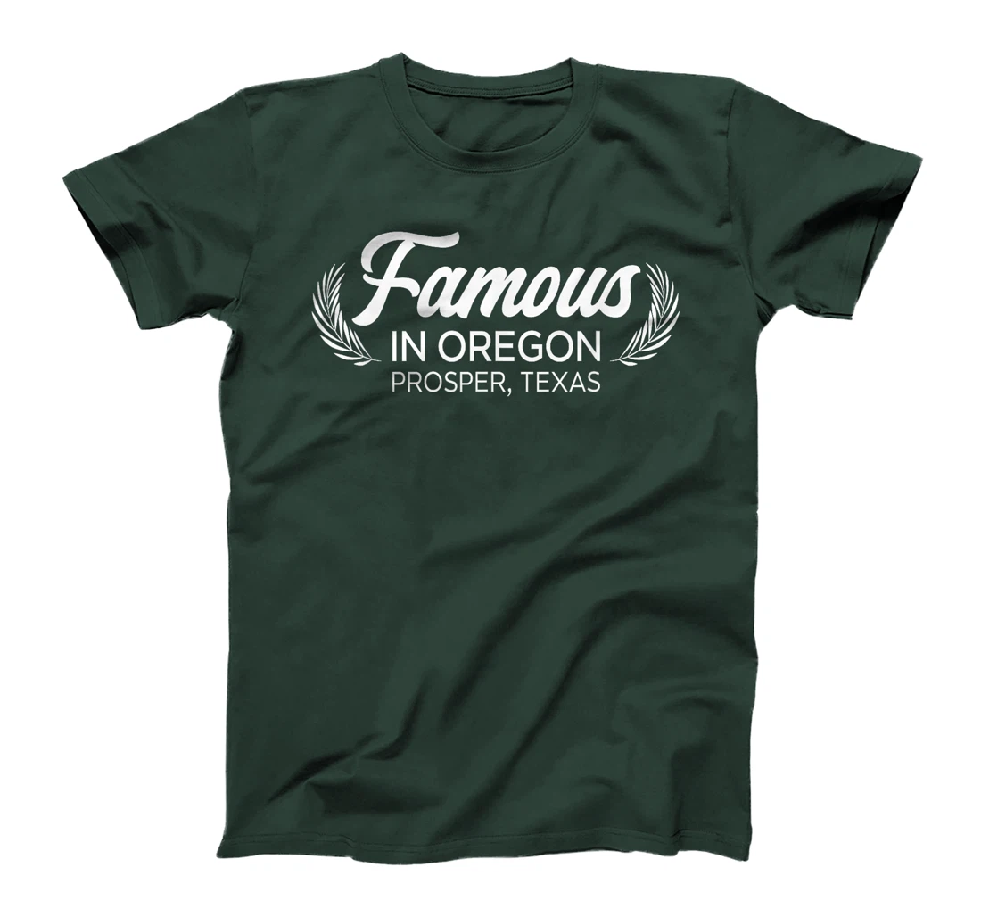Womens Famous In Oregon Prosper Texas Plant Tree Nature Lover T-Shirt