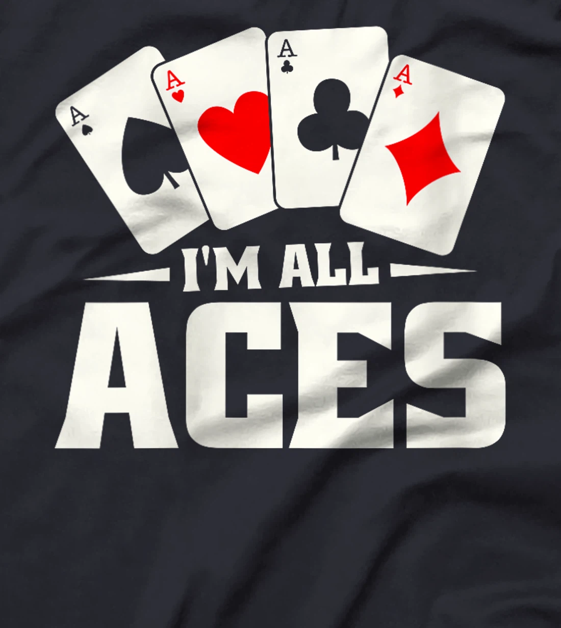 Womens Poker Texas Holdem Gambling - Cards Gambler Im All Aces T-Shirt