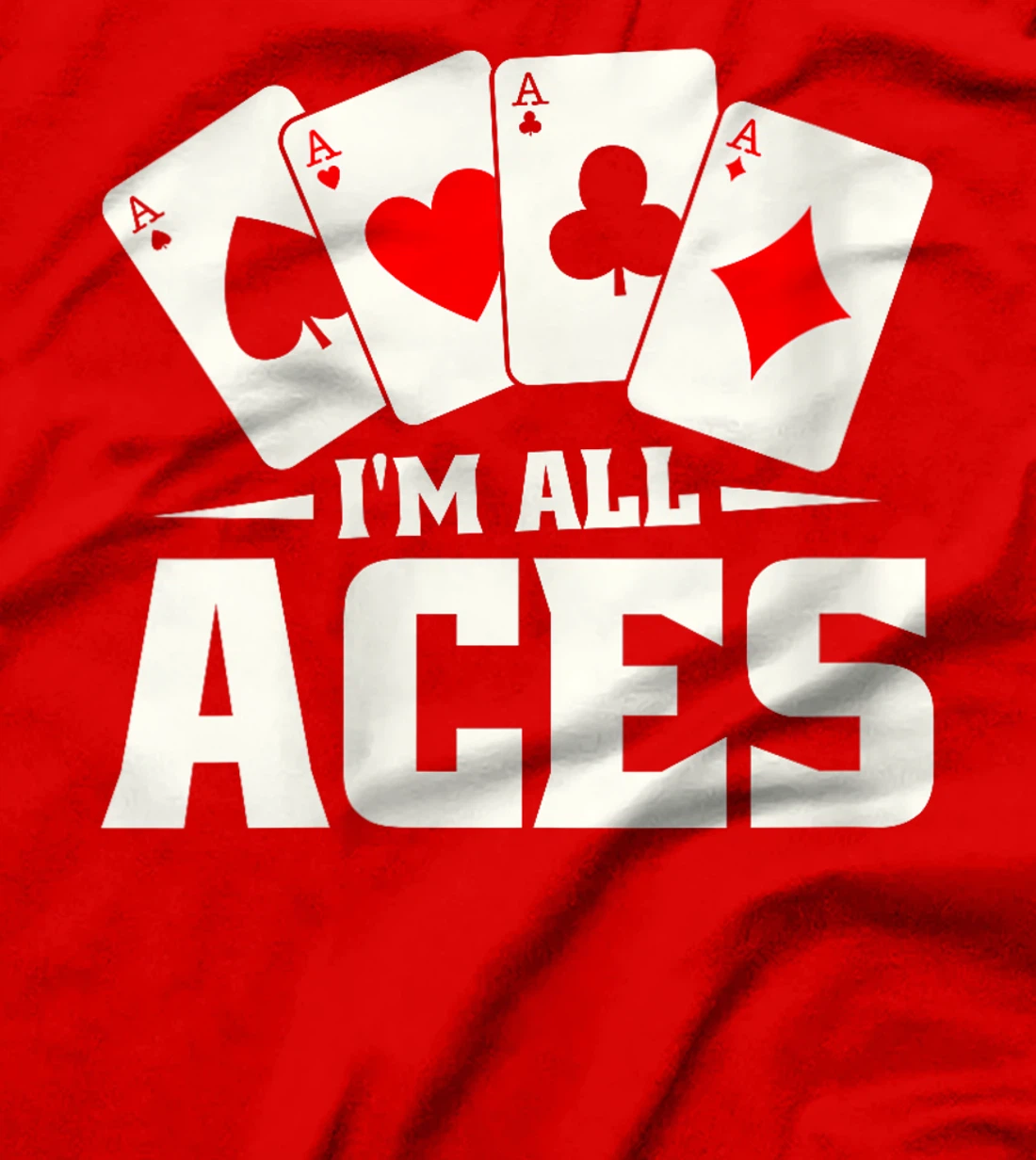 Womens Poker Texas Holdem Gambling - Cards Gambler Im All Aces T-Shirt