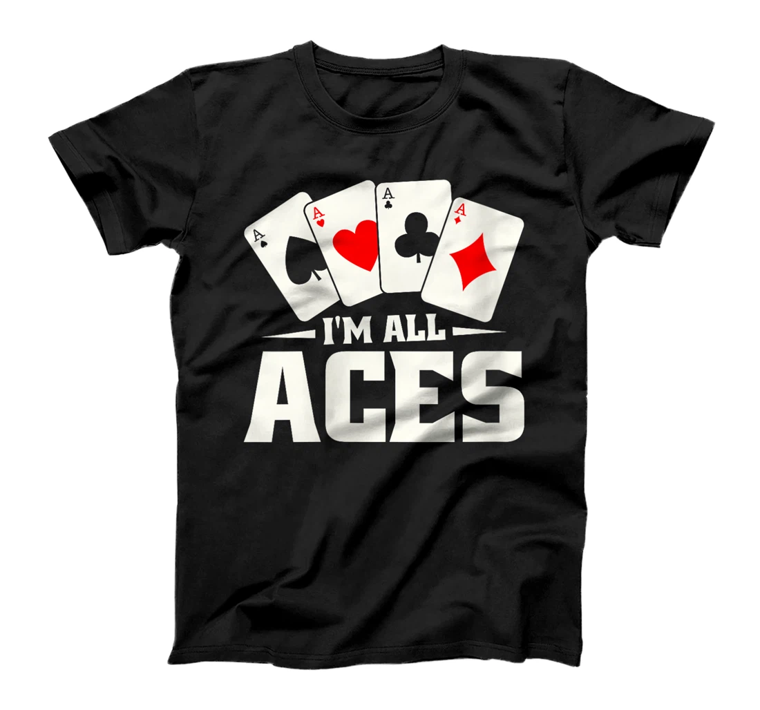 Womens Poker Texas Holdem Gambling - Cards Gambler Im All Aces T-Shirt