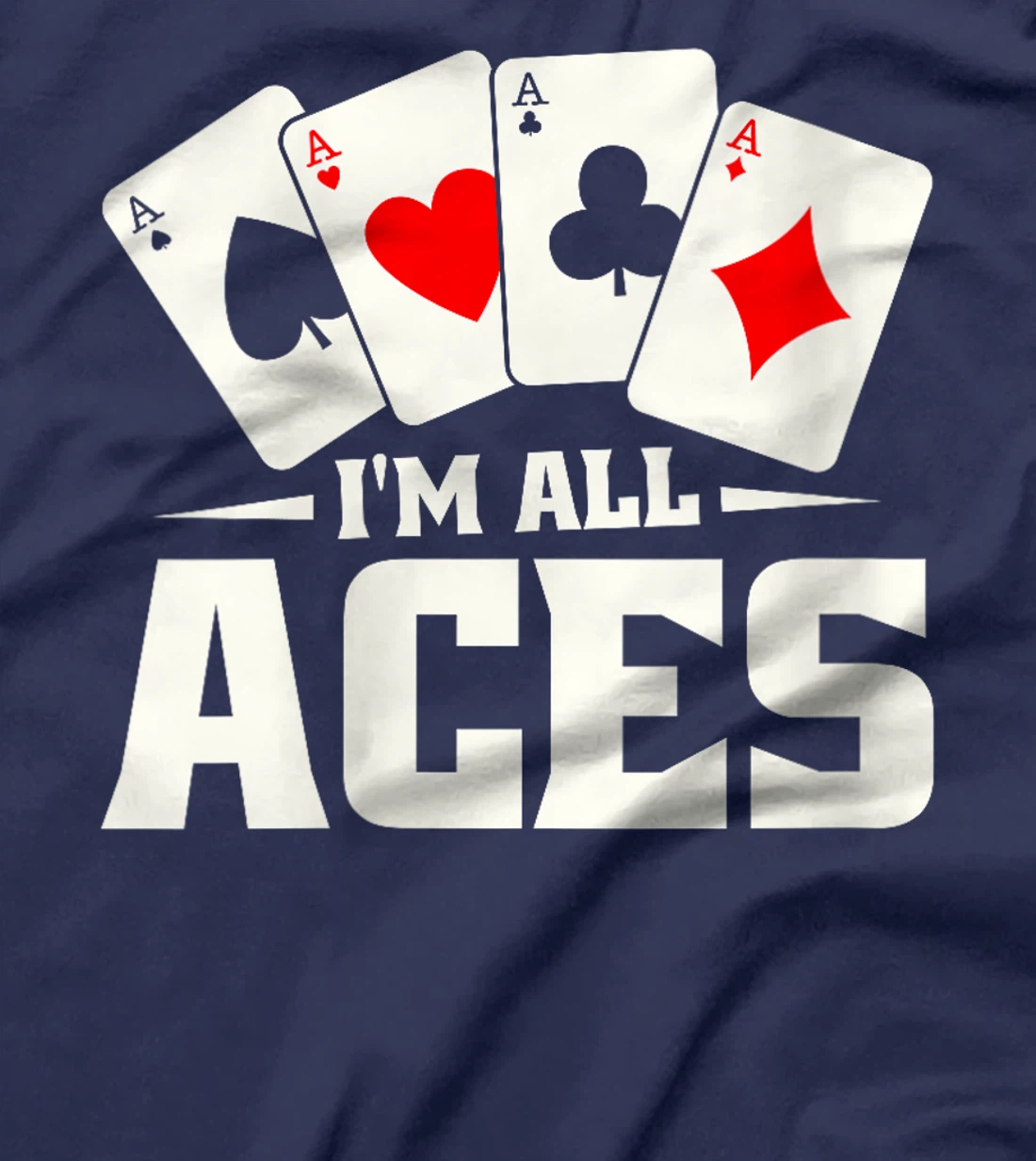 Womens Poker Texas Holdem Gambling - Cards Gambler Im All Aces T-Shirt