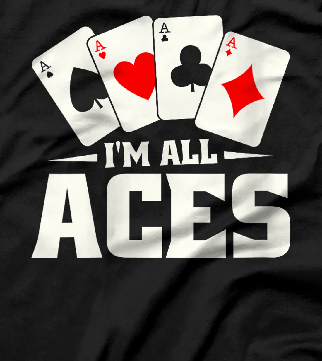 Womens Poker Texas Holdem Gambling - Cards Gambler Im All Aces T-Shirt
