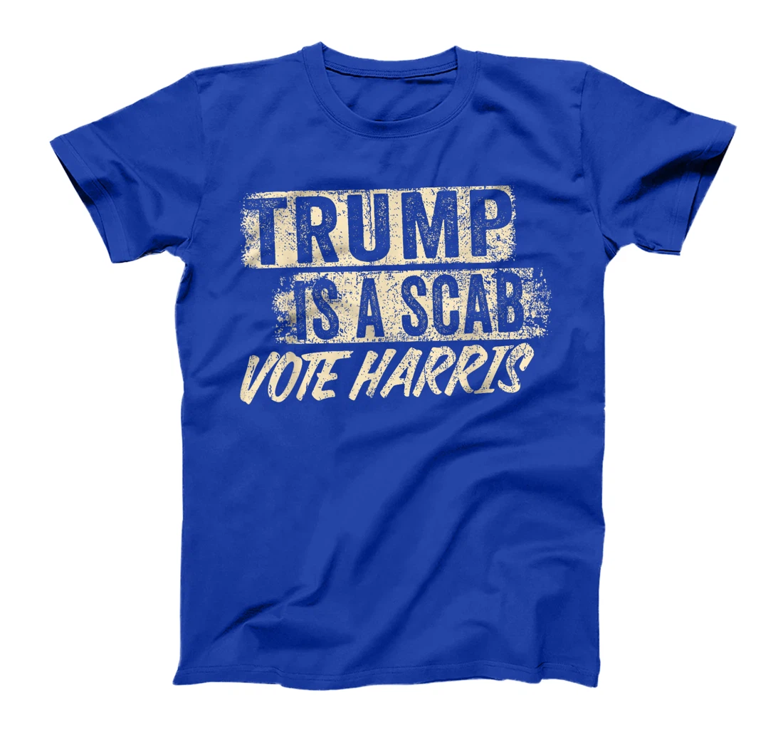 Donald Trump is a SCAB Vote Harris T-Shirt