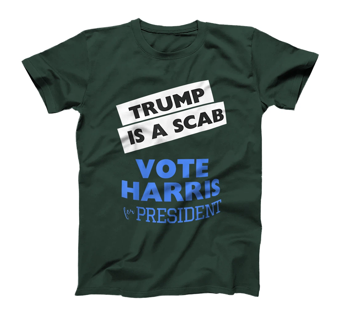 Trump is a Scab Vote Harris 2024 President Election T-Shirt