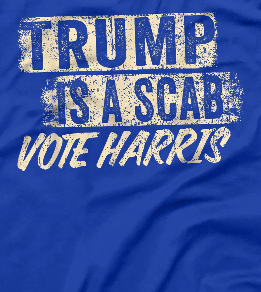 Donald Trump is a SCAB Vote Harris T-Shirt