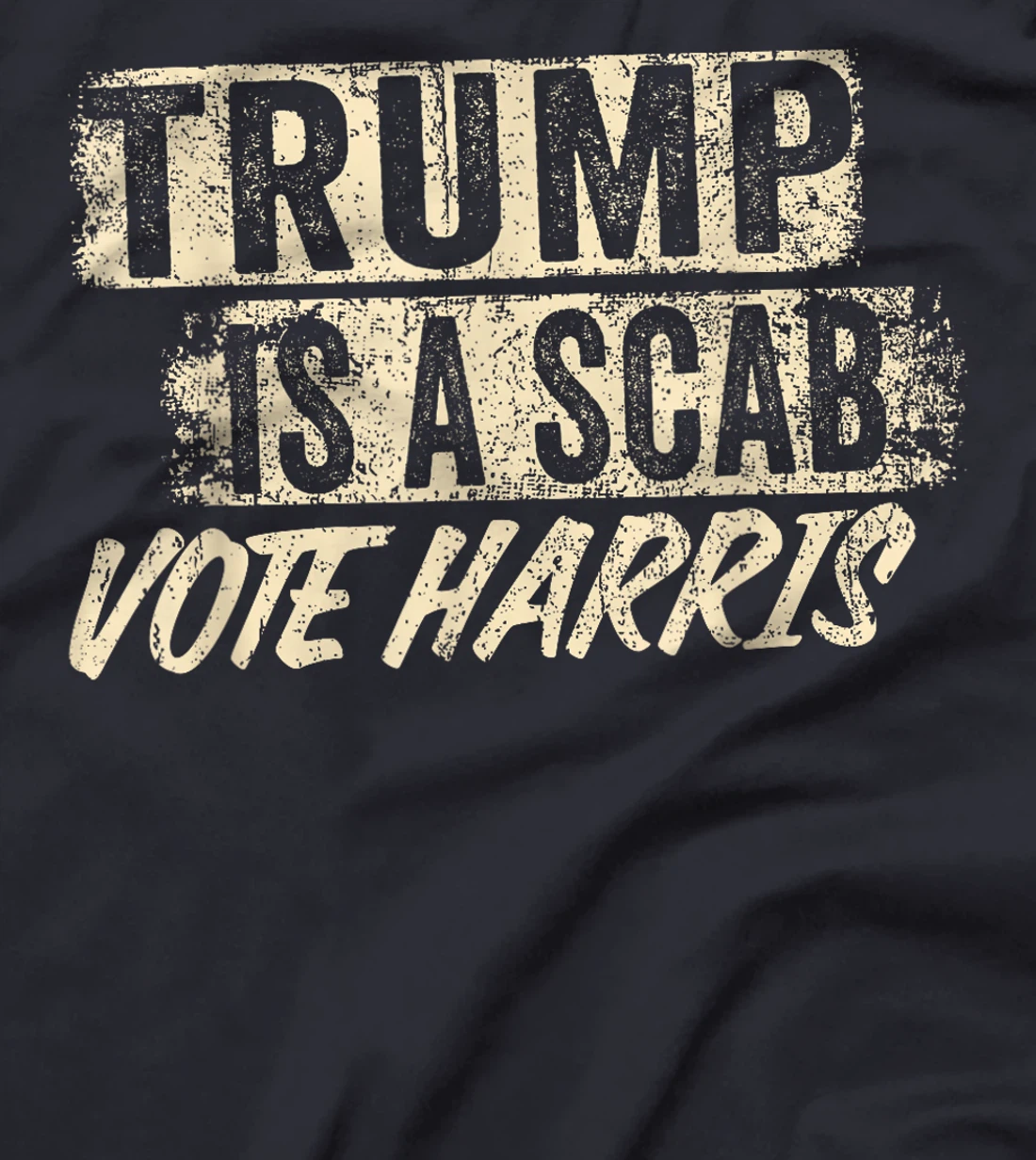 Donald Trump is a SCAB Vote Harris T-Shirt