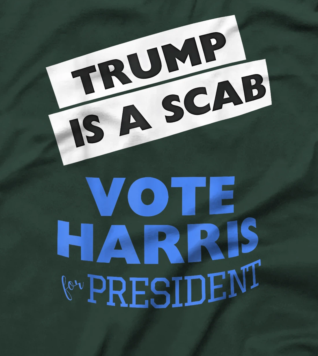 Trump is a Scab Vote Harris 2024 President Election T-Shirt