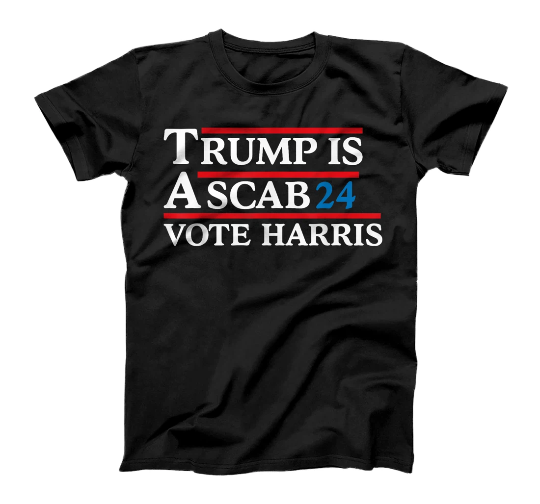 Trump Is A Scab Vote Harris Men Women T-Shirt