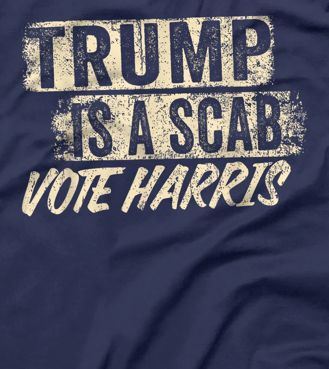 Donald Trump is a SCAB Vote Harris T-Shirt