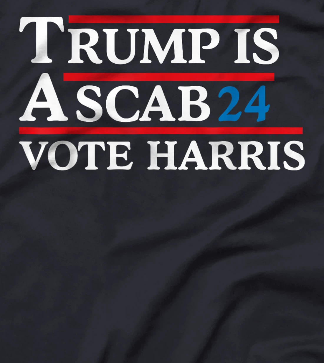 Trump Is A Scab Vote Harris Men Women T-Shirt