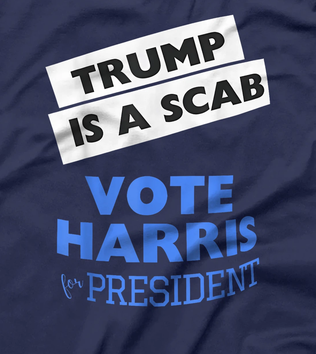 Trump is a Scab Vote Harris 2024 President Election T-Shirt