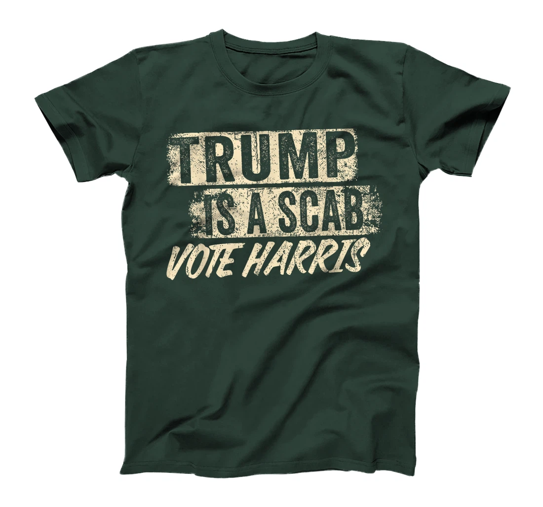 Donald Trump is a SCAB Vote Harris T-Shirt