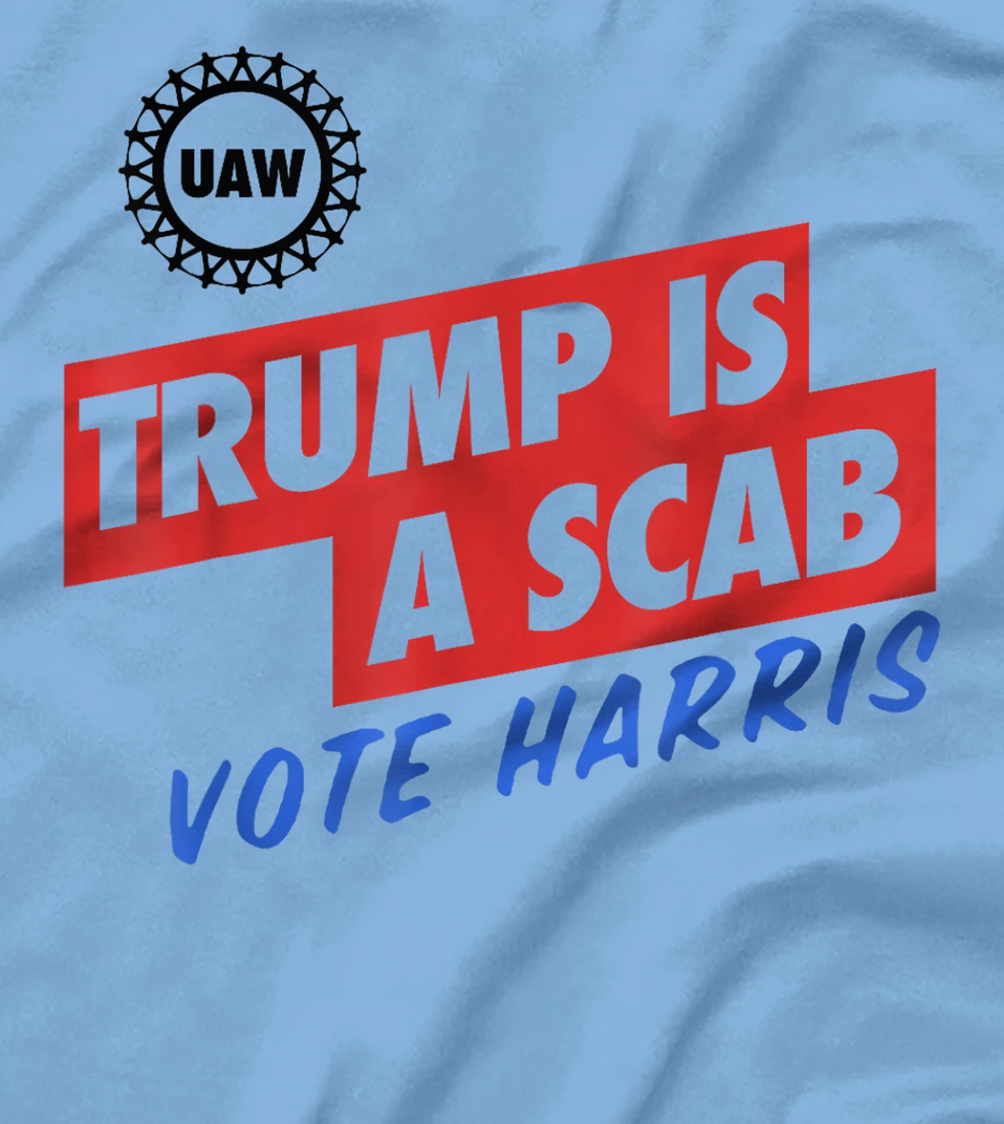 Trump Is A Scab Vote Harris T-Shirt