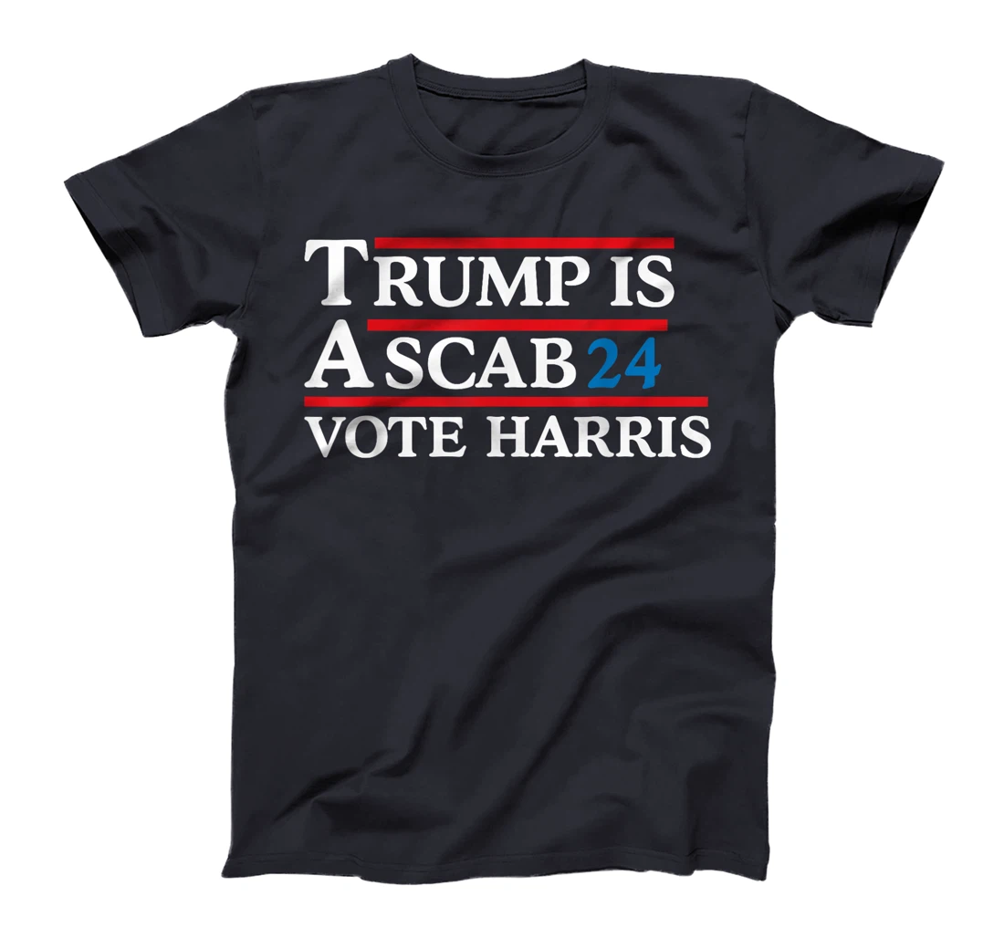 Trump Is A Scab Vote Harris Men Women T-Shirt