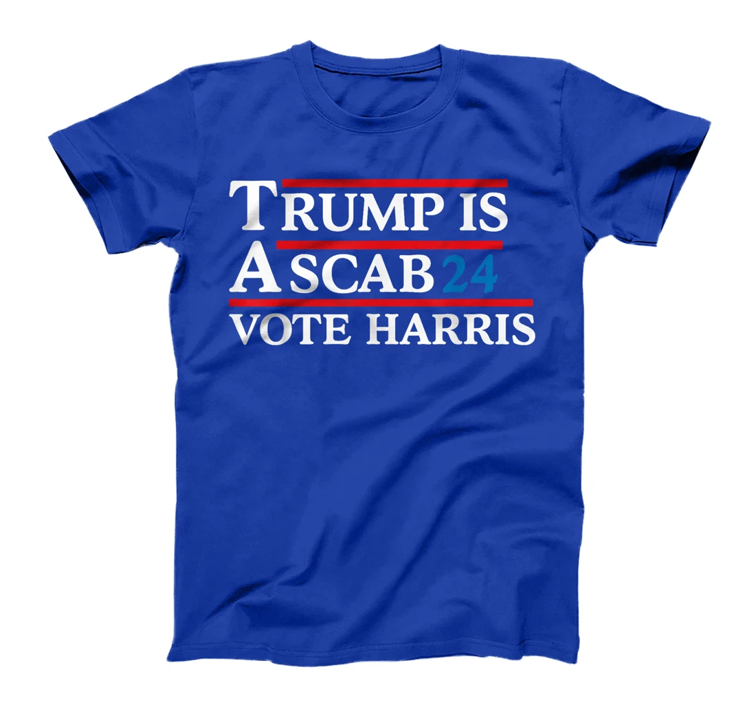 Trump Is A Scab Vote Harris Men Women T-Shirt