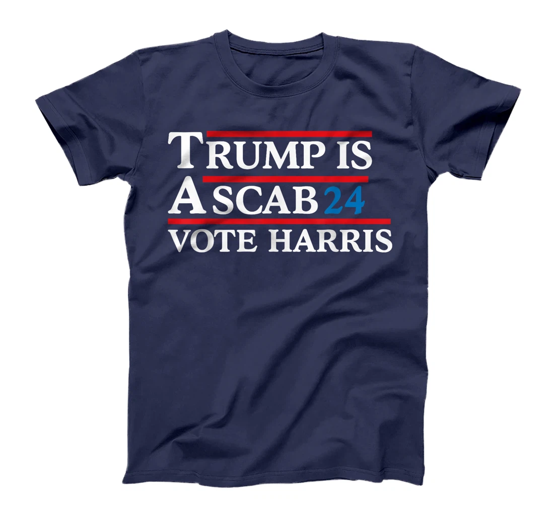 Trump Is A Scab Vote Harris Men Women T-Shirt