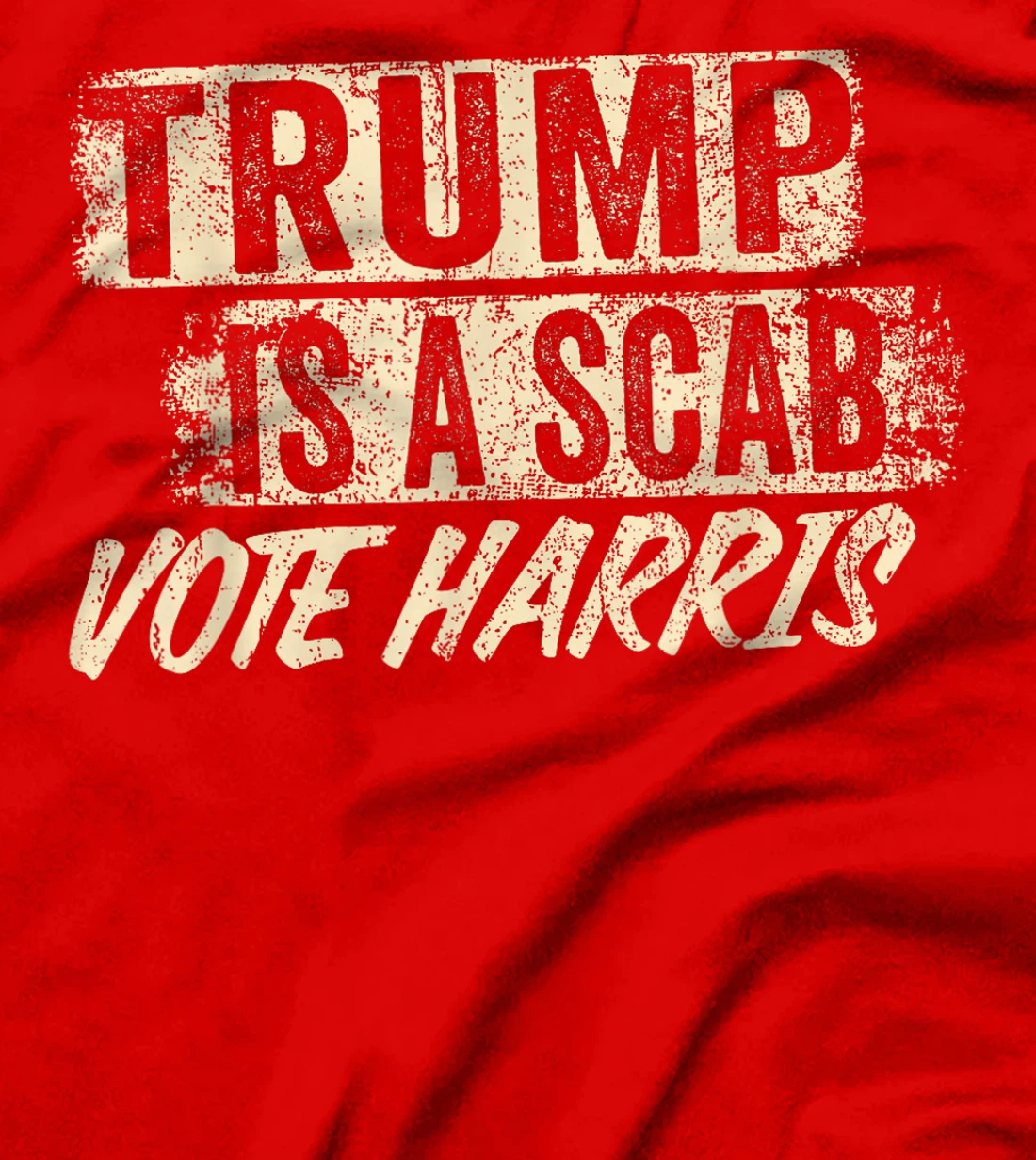 Donald Trump is a SCAB Vote Harris T-Shirt