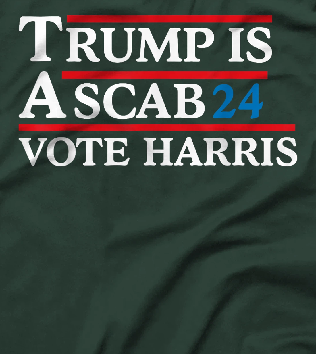 Trump Is A Scab Vote Harris Men Women T-Shirt
