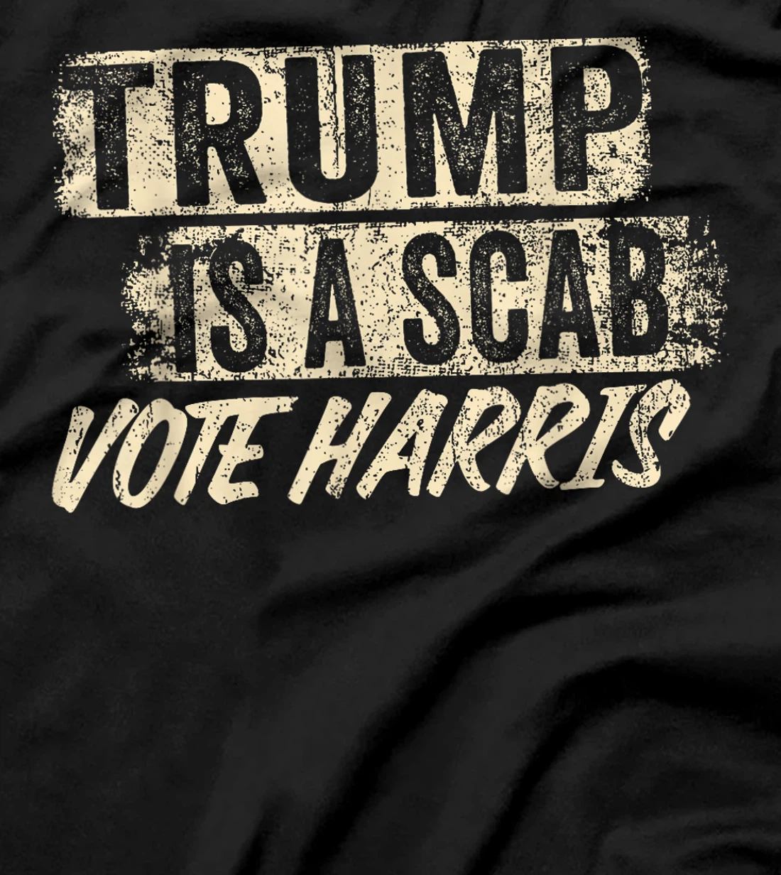 Donald Trump is a SCAB Vote Harris T-Shirt