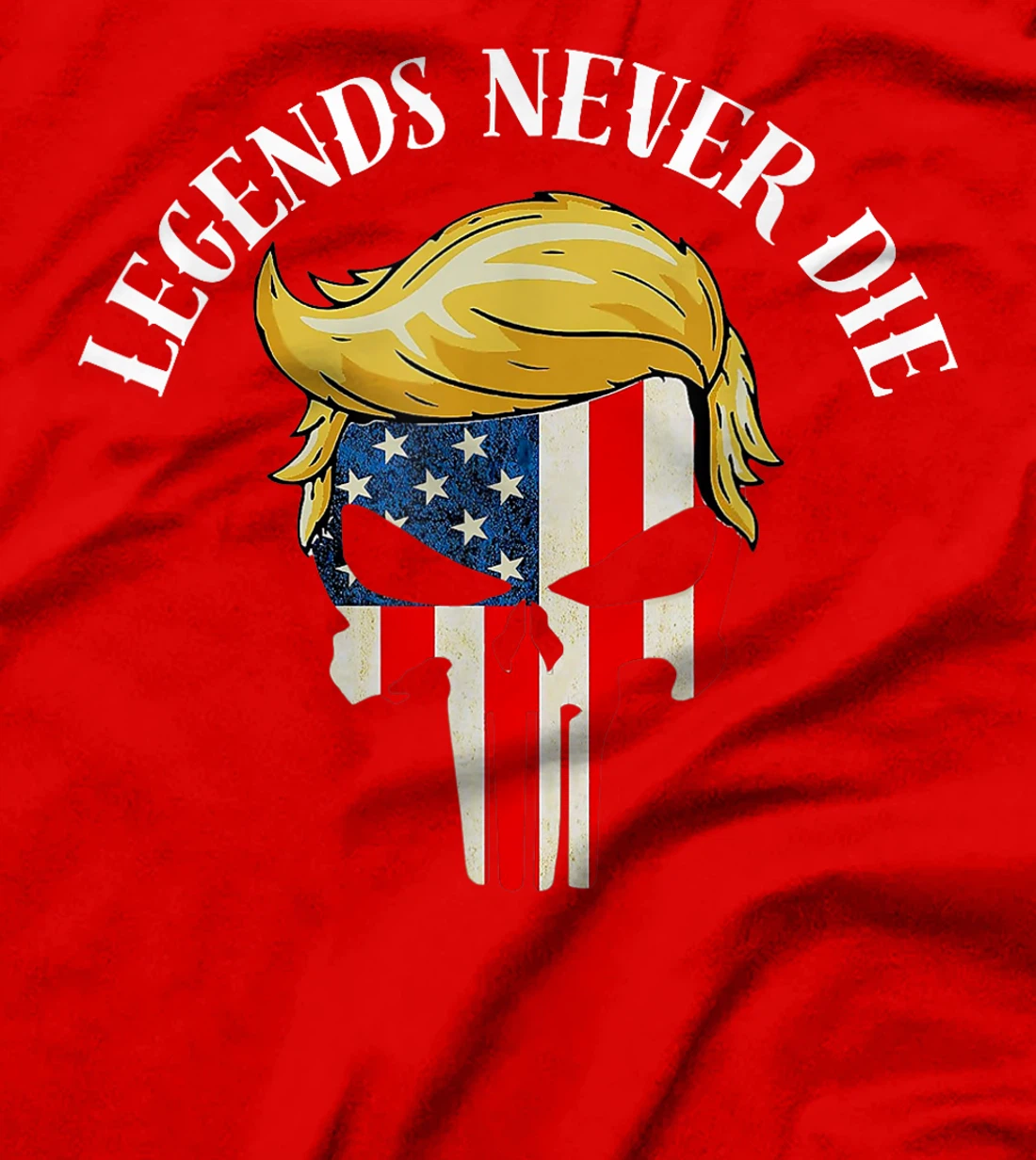 Legends never die, Election Day, Novelty Trump T-Shirt