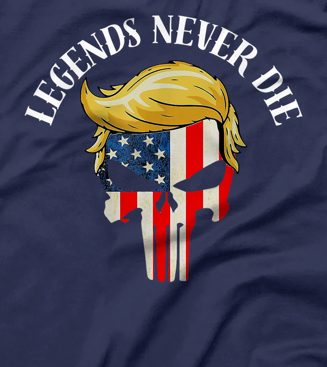 Legends never die, Election Day, Novelty Trump T-Shirt