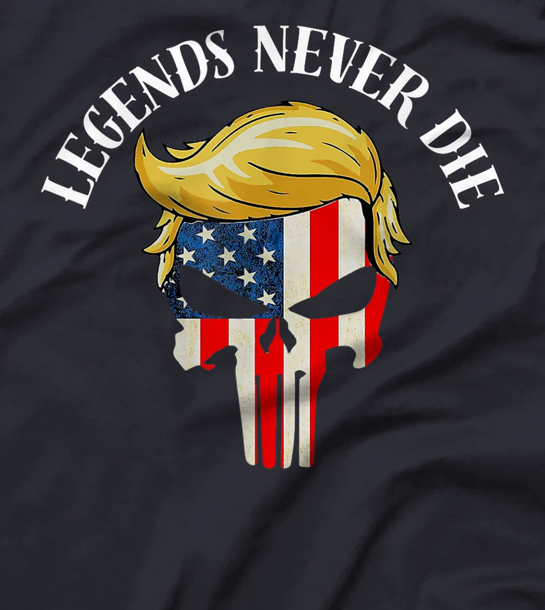 Legends never die, Election Day, Novelty Trump T-Shirt