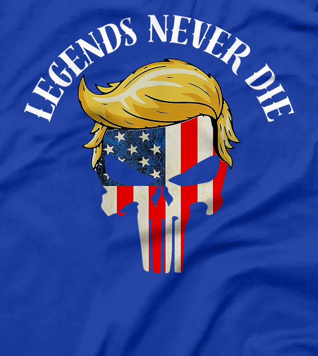 Legends never die, Election Day, Novelty Trump T-Shirt