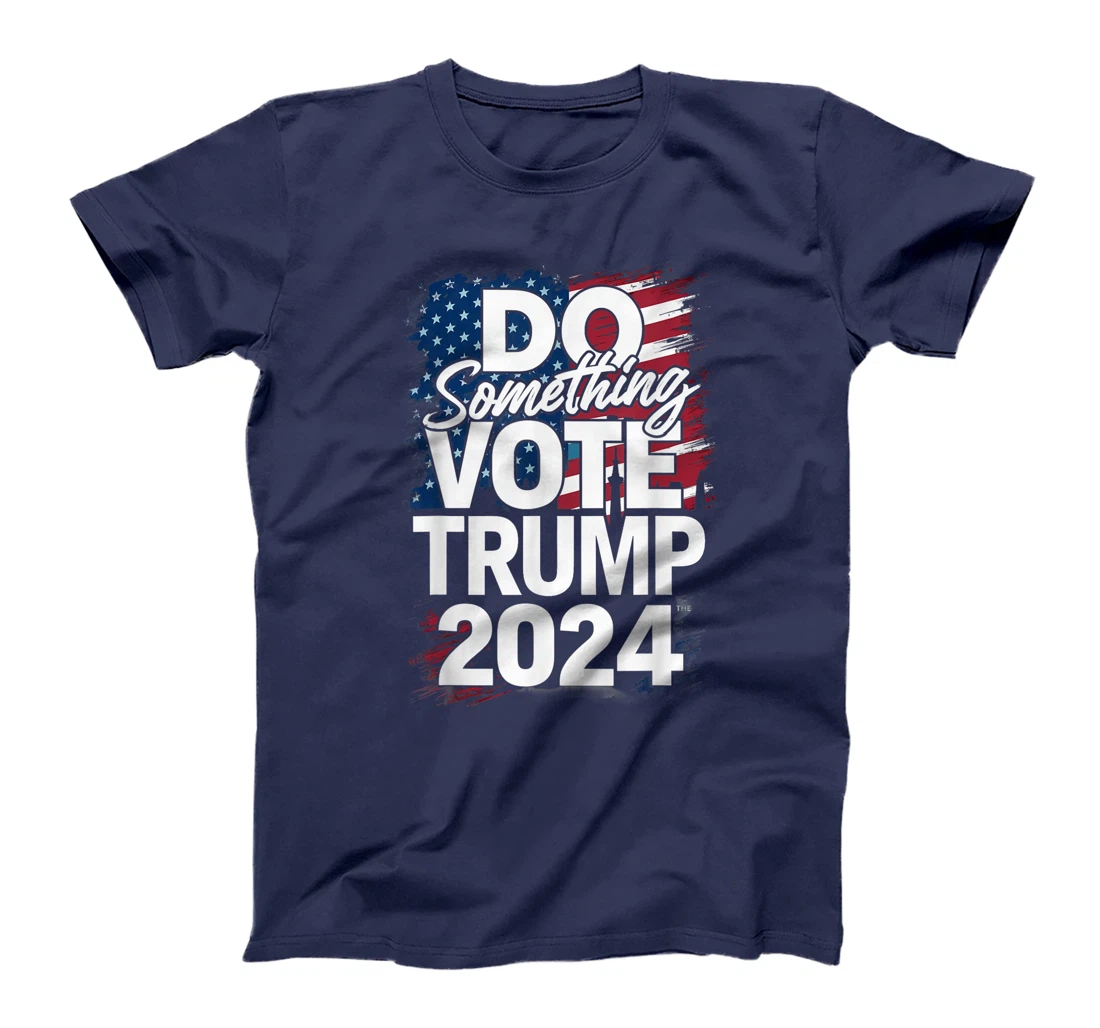 Do Something Vote Trump 2024 T-Shirt