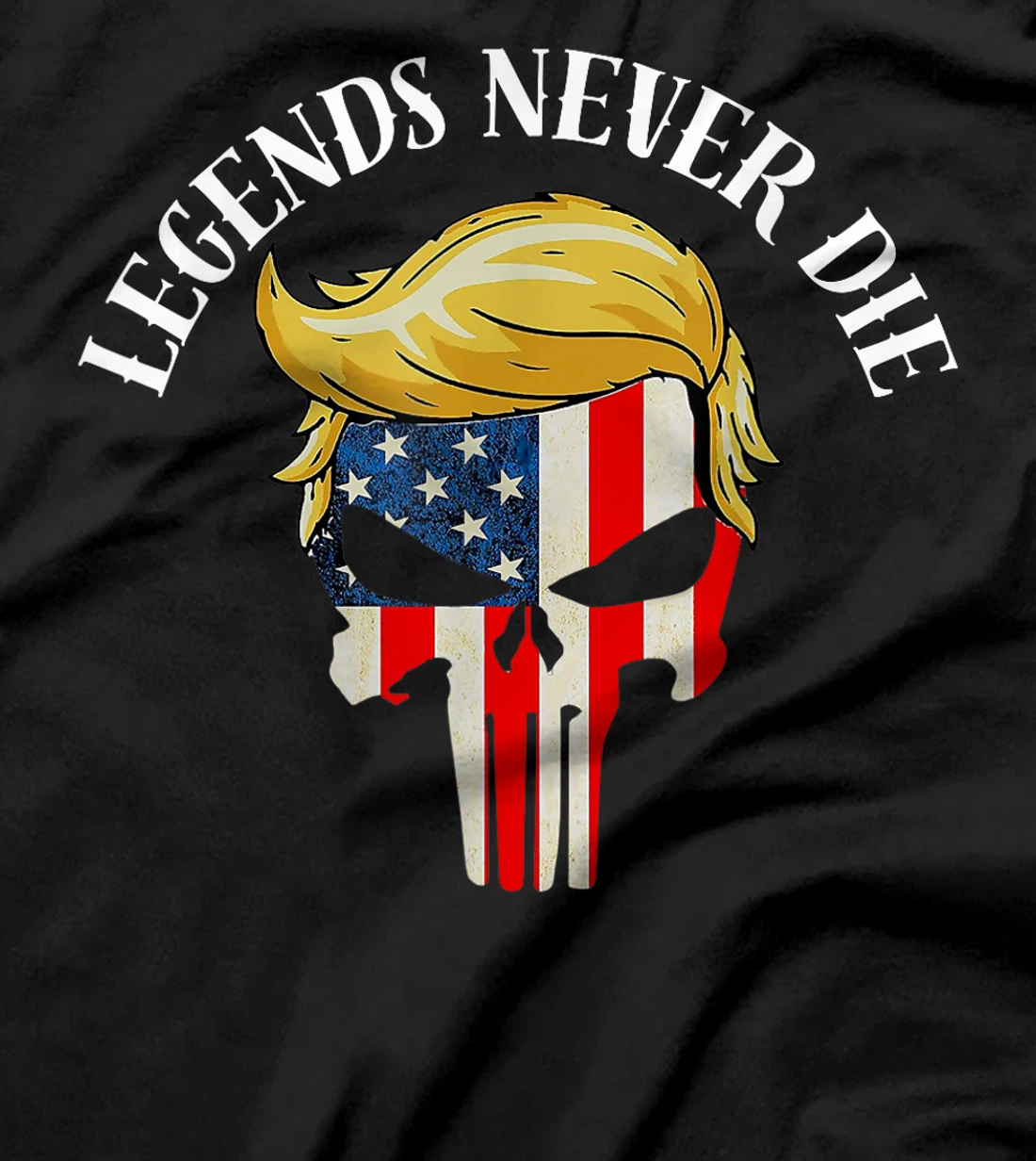 Legends never die, Election Day, Novelty Trump T-Shirt