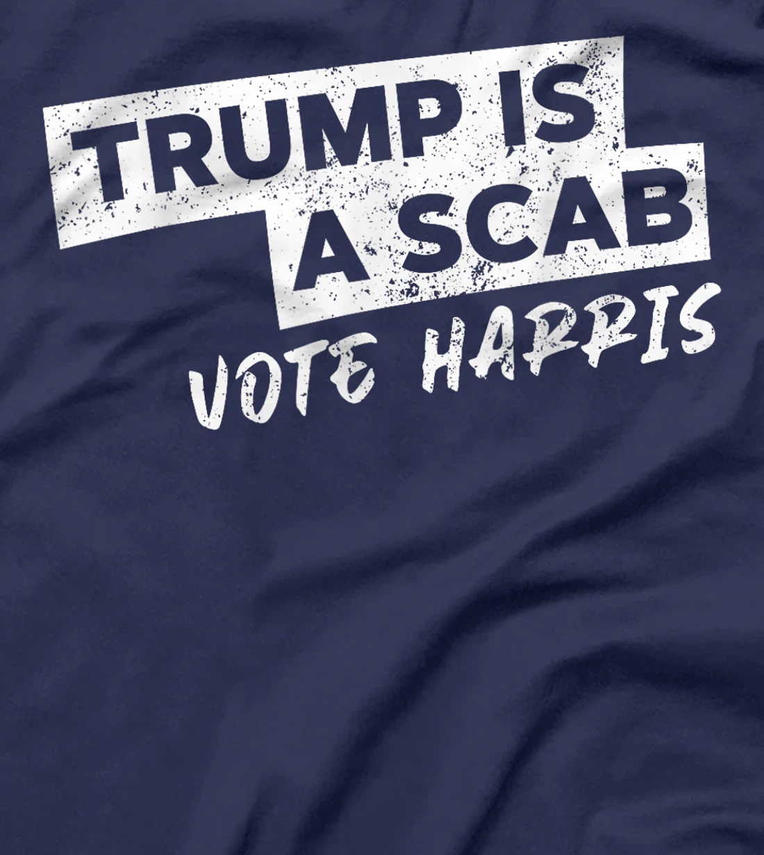 Trump Is A Scab Vote Harris T-Shirt