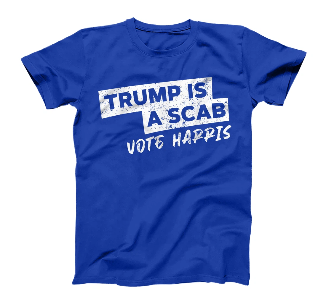 Trump Is A Scab Vote Harris T-Shirt