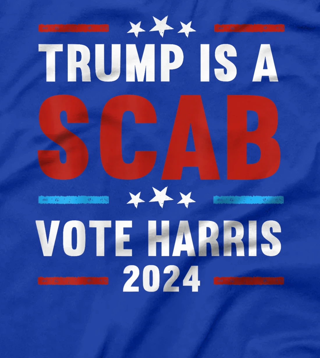Trump Is A Scab Vote Harris T-Shirt