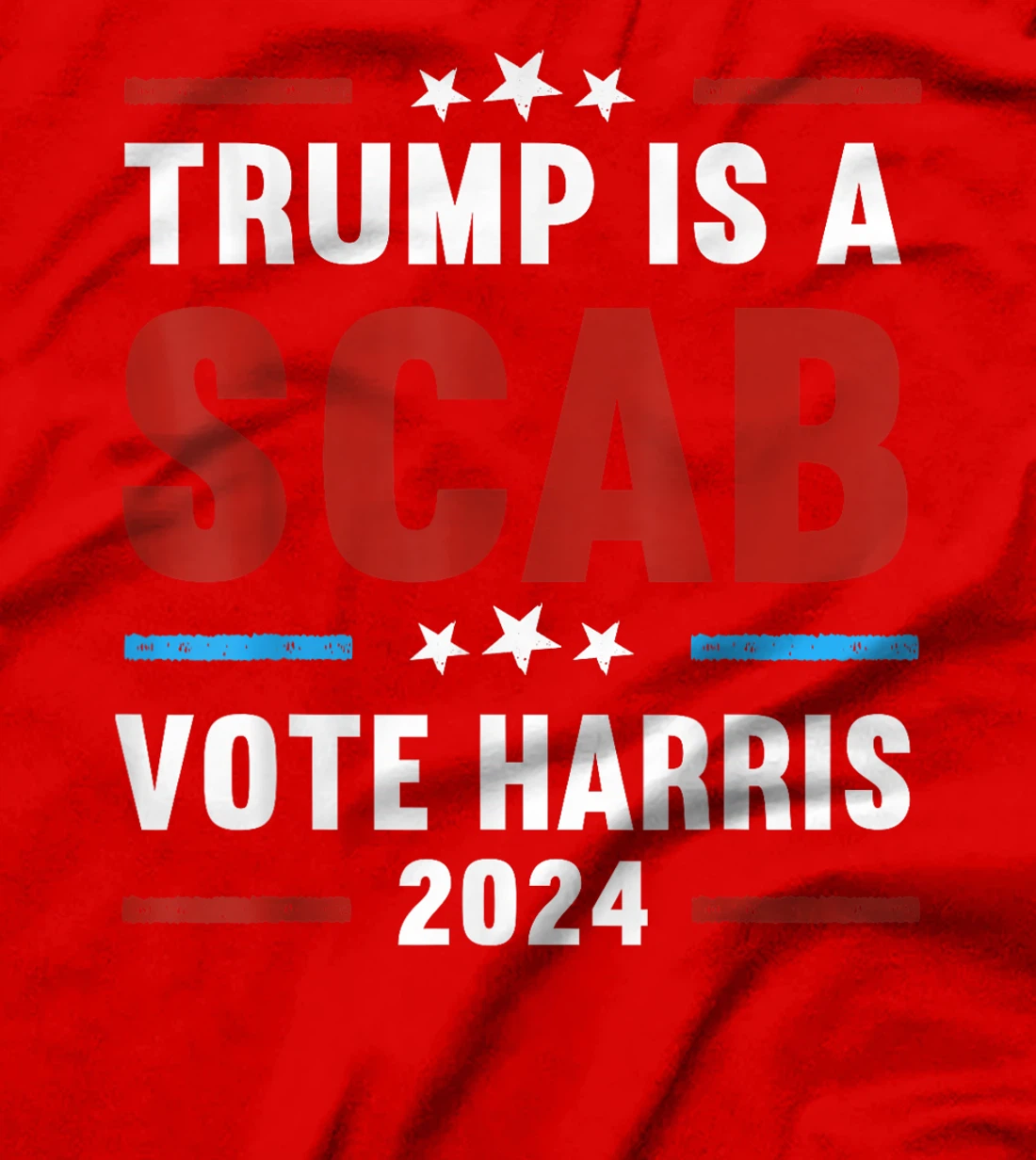 Trump Is A Scab Vote Harris T-Shirt