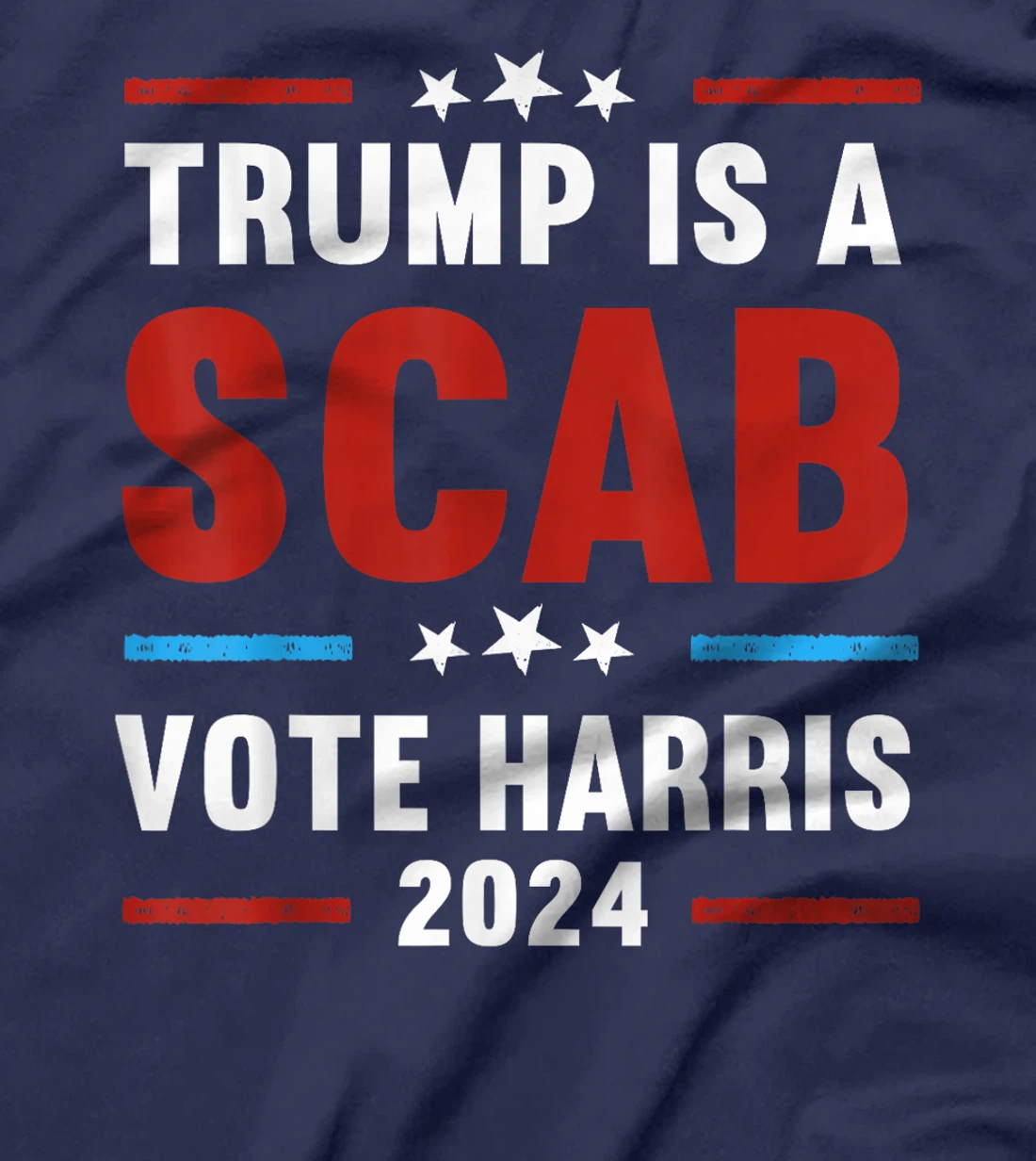 Trump Is A Scab Vote Harris T-Shirt