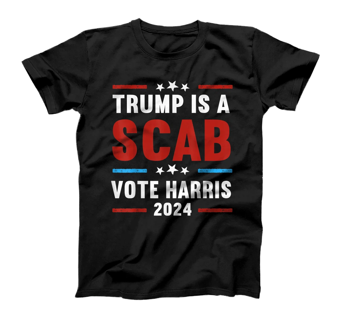 Trump Is A Scab Vote Harris T-Shirt